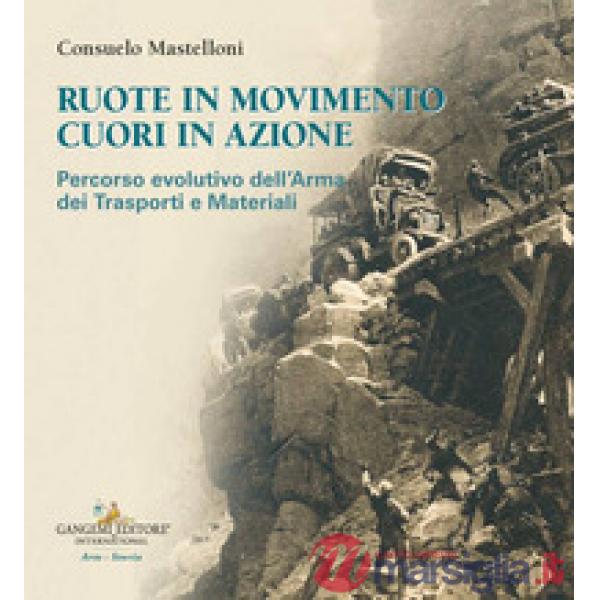 Ruote in movimento cuori in azione. Percorso evolutivo dell'arma dei trasporti e dei materiali