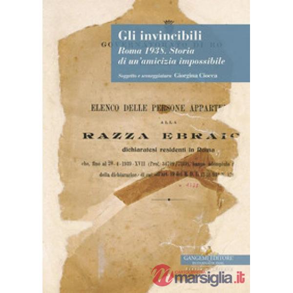Invincibili. Roma 1938. Storia di un'amicizia impossibile (Gli)