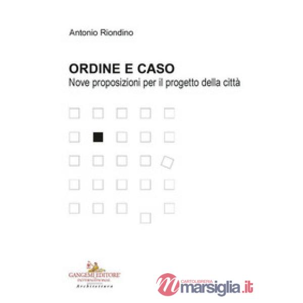 Ordine e caso. Nove proposizioni per il progetto della città