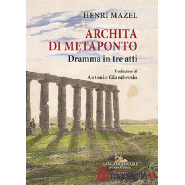 Archita di Metaponto. Dramma in tre atti