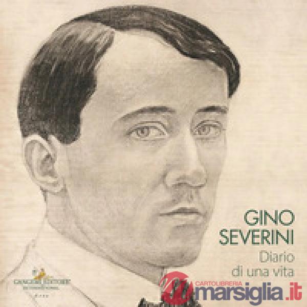 Gino Severini. Diario di una vita. Catalogo della mostra (Roma, 20 febbraio-14 marzo 2026)