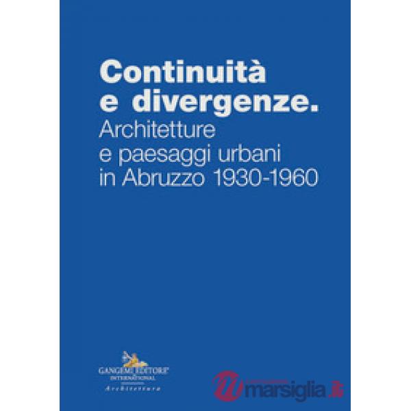 Continuità e divergenze. Architetture e paesaggi urbani in Abruzzo 1930-1960