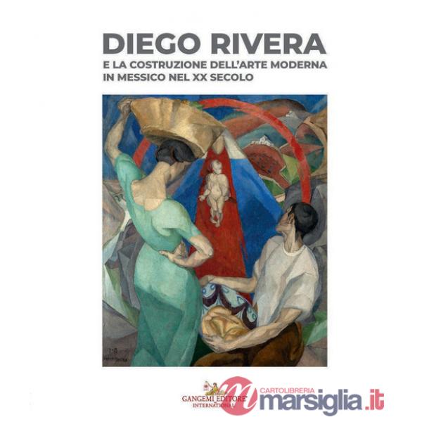 Diego Rivera e la costruzione dell'arte moderna in Messico nel XX secolo. Catalogo della mostra (Roma, 9 giugno-13 dicembre 2026