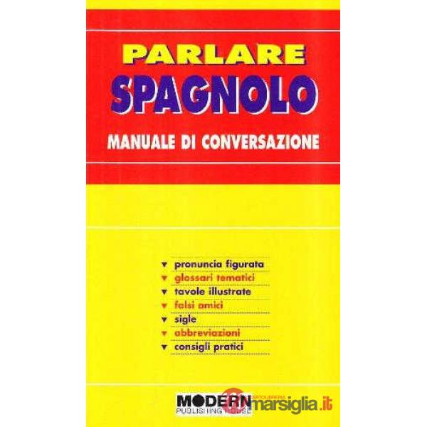 PARLARE SPAGNOLO MANUALE DI CONVERSAZIONE