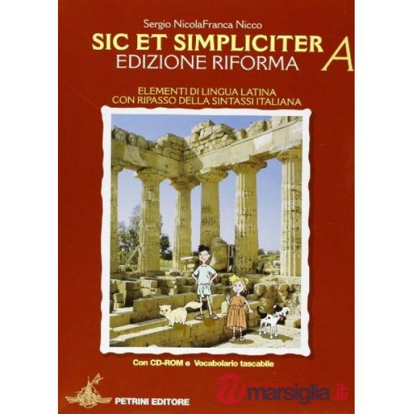 SIC ET SIMPLICITER. VOL. A-B. CON VOCABOLARIO. PER LE SCUOLE SUPERIORI