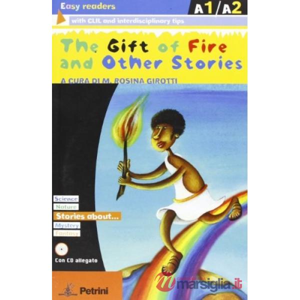 GIFT OF FIRE AND OTHER STORIES. PER LA SCUOLA MEDIA. EDIZ. ILLUSTRATA (THE)