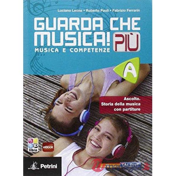 GUARDA CHE MUSICA! PIU. VOL. A. PER LA SCUOLA MEDIA. CON E-BOOK