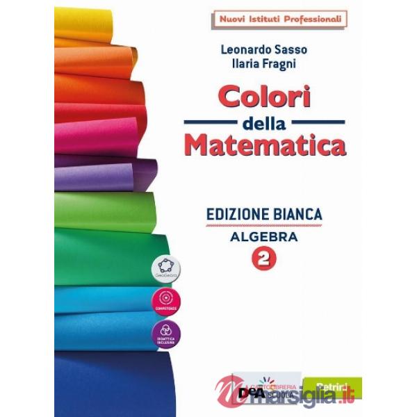 COLORI MATEMATICA BIANCA ALGEBRA 2 + QUAD. + EB