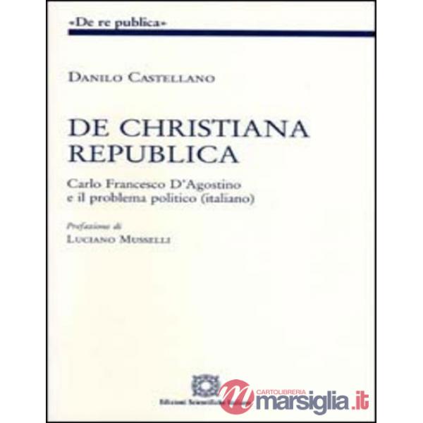 De christiana republica. Carlo Francesco D'Agostino e il problema politico italiano