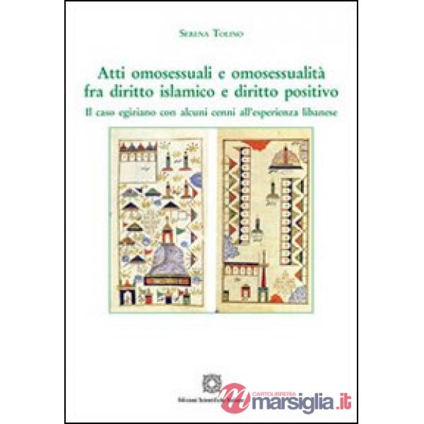 Atti omosessuali e omosessualità fra diritto islamico e diritto positivo
