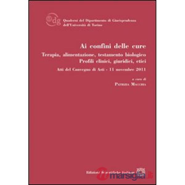Ai confini delle cure. Terapia, alimentazione, testamento biologico