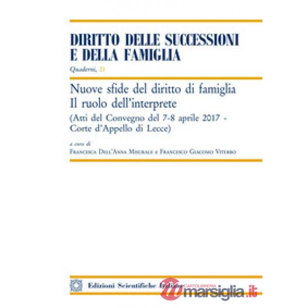 Nuove sfide del diritto di famiglia. Il ruolo dell'interprete. Atti del convegno (Lecce, 7-8 aprile 2017)