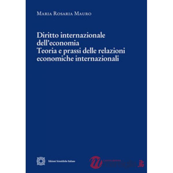 Diritto internazionale dell'economia. Teoria e prassi delle relazioni economiche internazionali