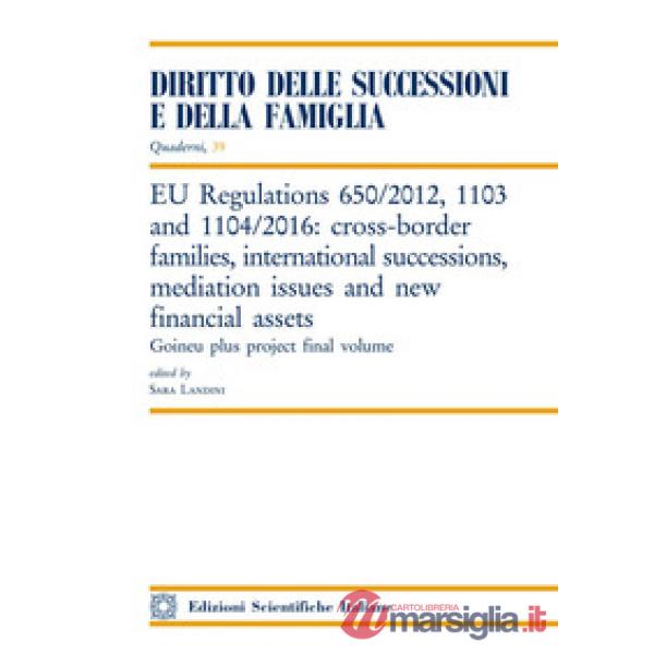 EU Regulations 650/2012, 1103 and 1104/2016: cross-border families, international successions, mediation issues and new financia