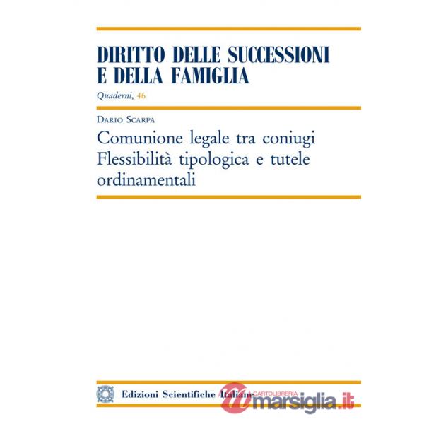 Comunione legale tra coniugi. Flessibilità tipologica e tutele ordinamentali