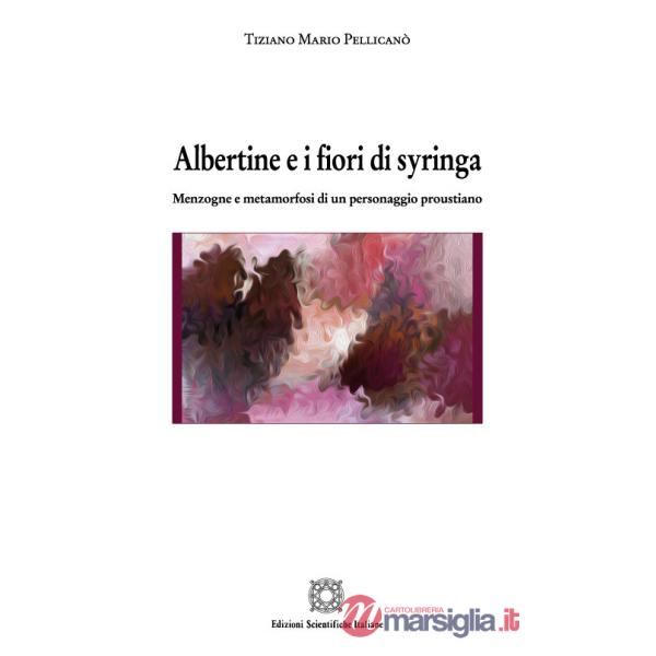 Albertine e i fiori di syringa. Menzogne e metamorfosi di un personaggio proustiano
