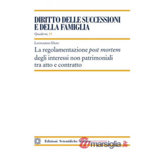 La regolamentazione post mortem degli interessi non patrimoniali tra atto e contratto