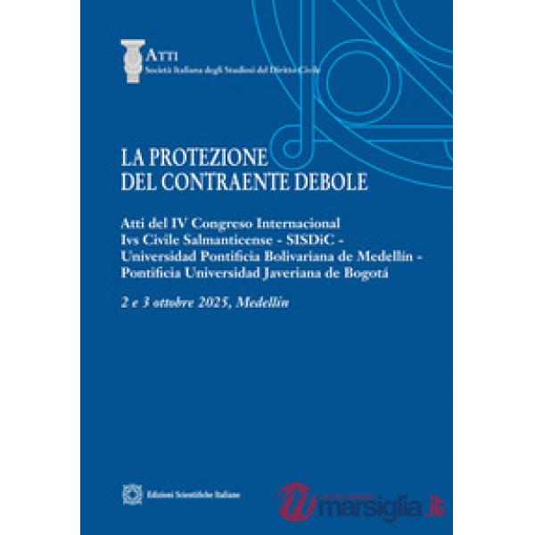 La protezione del contraente debole. Atti del IV Congreso Internacional Ivs Civile Salmanticense, SISDiC, Universidad Pontificia