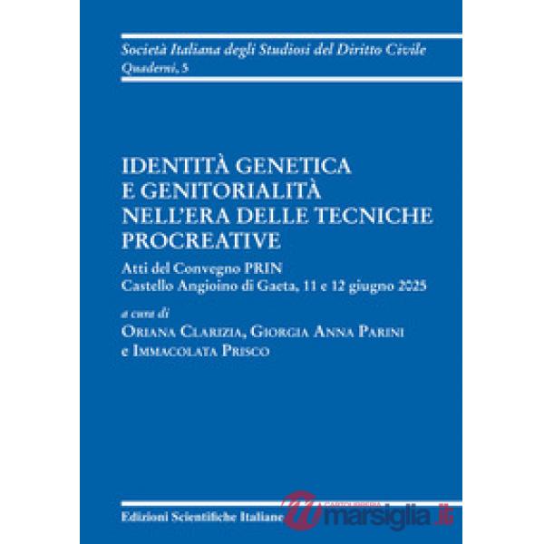 Identità genetica e genitorialità nell'era delle tecniche procreative. Atti del Convegno PRIN (Gaeta, 11-12 giugno 2025)