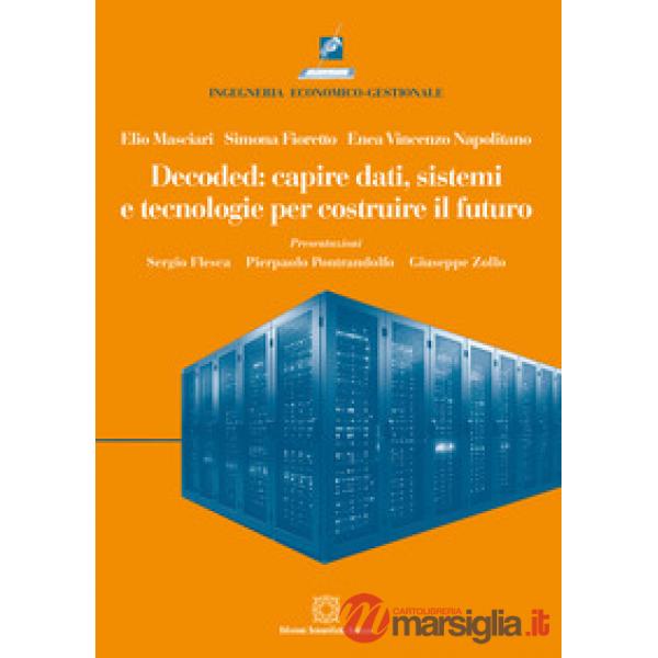 Decoded: capire dati, sistemi e tecnologie per costruire il futuro