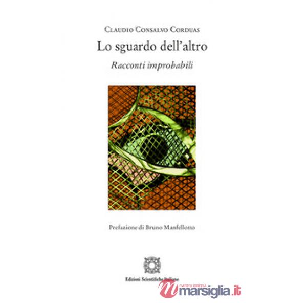 Lo sguardo dell'altro. Racconti improbabili