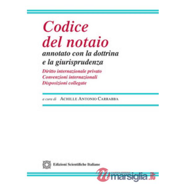 Codice del notaio annotato con la dottrina e la giurisprudenza. Diritto internazionale privato. Convenzioni internazionali. Disp
