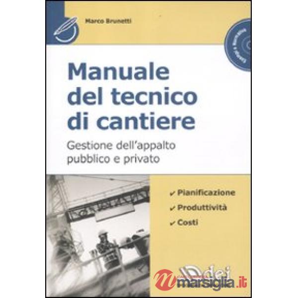 Manuale del tecnico di cantiere. Gestione dell'appalto pubblico e privato