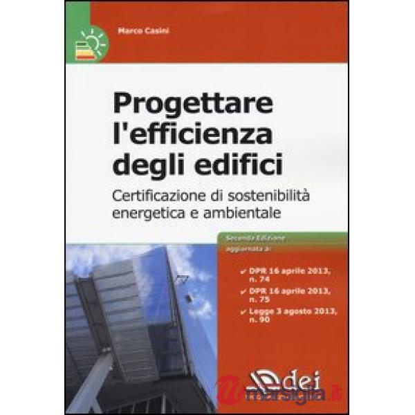 Progettare l'efficienza degli edifici. Certificazione di sostenibià energetica e ambientale