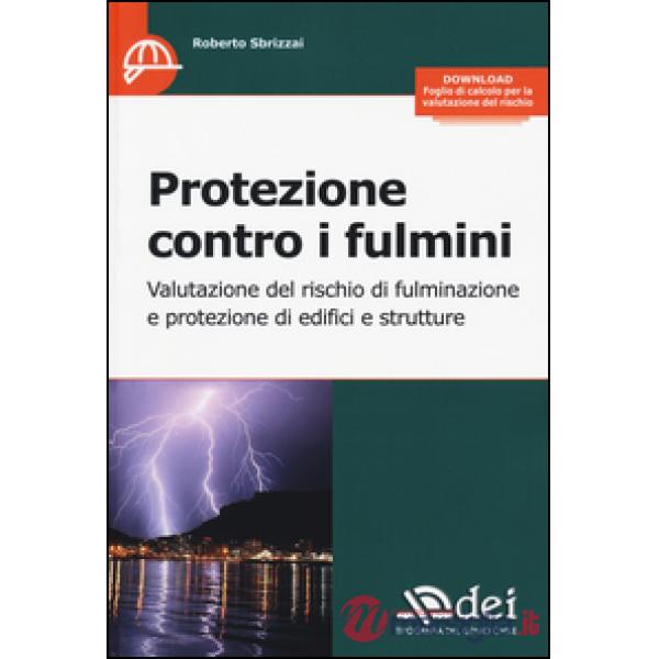 Protezione contro i fulmini. Valutazione del rischio di fulminazione e protezione di edifici e strutture