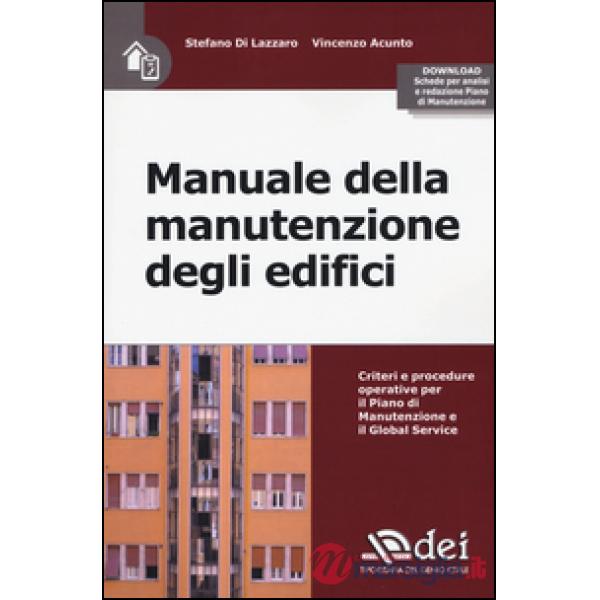 Manuale della manutenzione degli edifici. Criteri e procedure operative per il piano di manutenzione e il Global Service