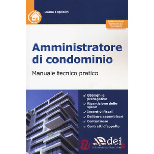 Amministratore di condominio. Manuale tecnico pratico