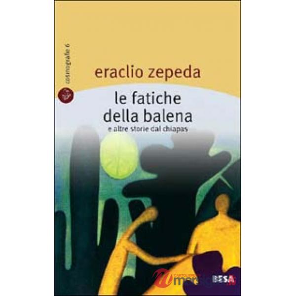 Fatiche della balena e altre storie dal Chiapas (Le)