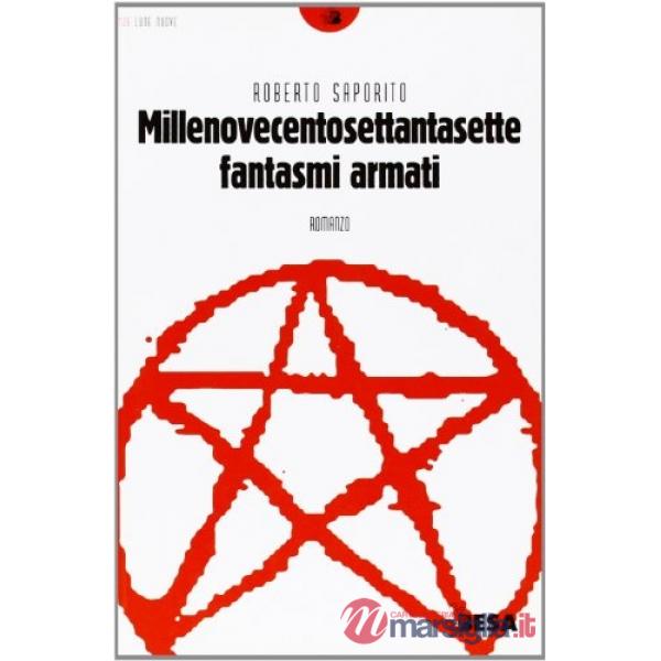 Millenovecentosettantasette. Fantasmi armati