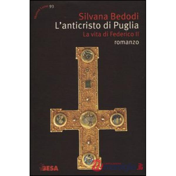 Anticristo di Puglia. La vita di Federico II (L')