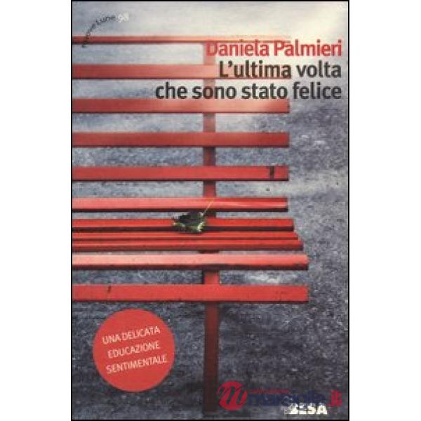 Ultima volta che sono stato felice (L')