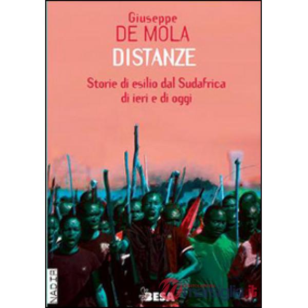 Distanze. Storie di esilio dal Sudafrica di ieri e di oggi