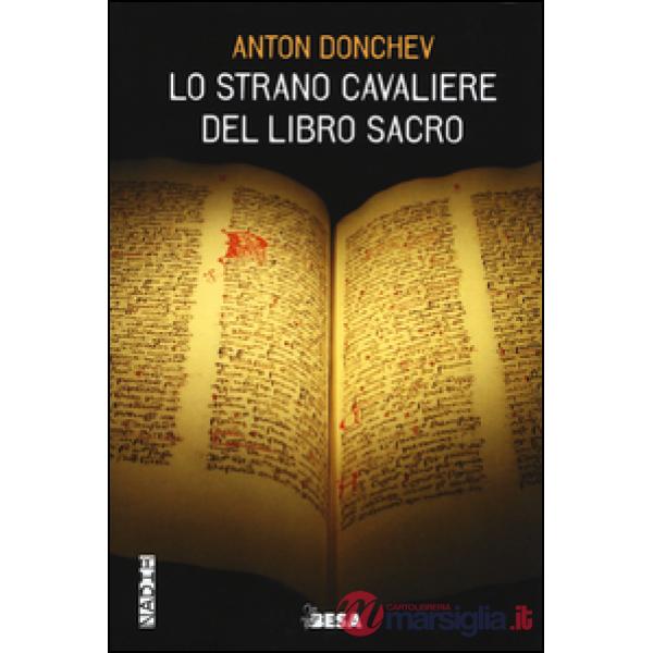 Strano cavaliere del libro sacro. Ediz. illustrata (Lo)