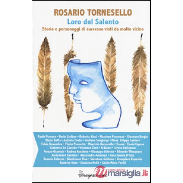 Loro del Salento. Storie e personaggi di successo visti da molto vicino