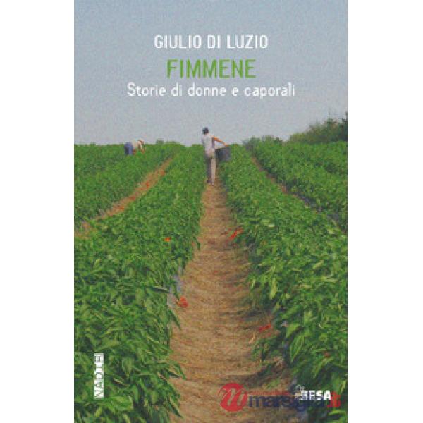 Fimmene. Storie di donne e caporali