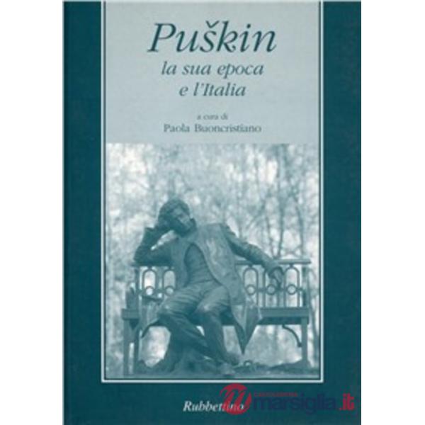 Puskin. La sua epoca e l'Italia