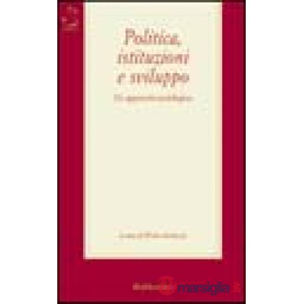 Politica, istituzioni e sviluppo. Un approccio sociologico