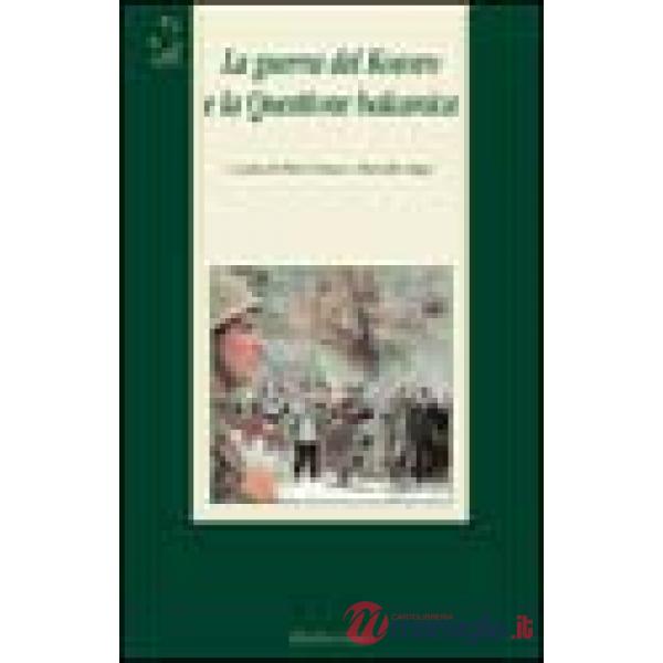 Guerra del Kosovo e la questione balcanica (La)