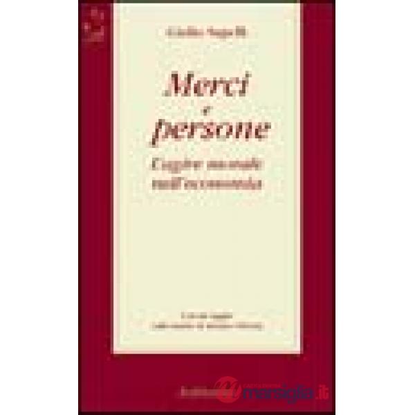 Merci e persone. L'agire morale nell'economia