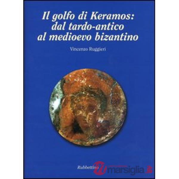 Golfo di Keramos: dal tardo-antico al Medioevo bizantino (Il)