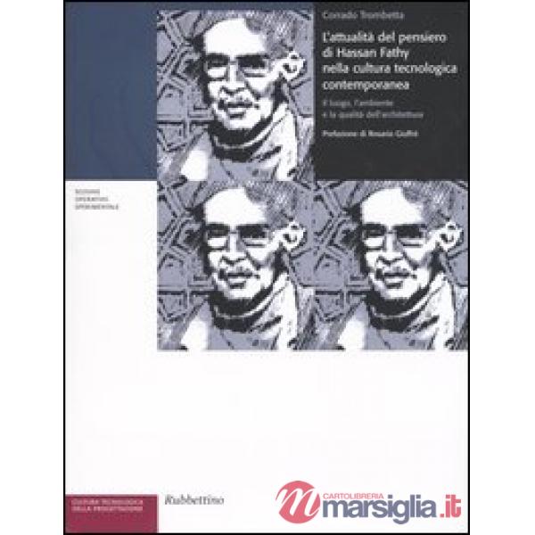 Attualità del pensiero di Hassan Fathy nella cultura tecnologica contemporanea. Il luogo, l'ambiente e la qualità dell'architett