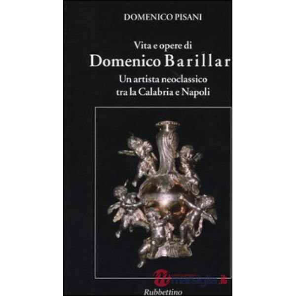 Vita e opere di Domenico Barillari. Un artista neoclassico tra la Calabria e Napoli