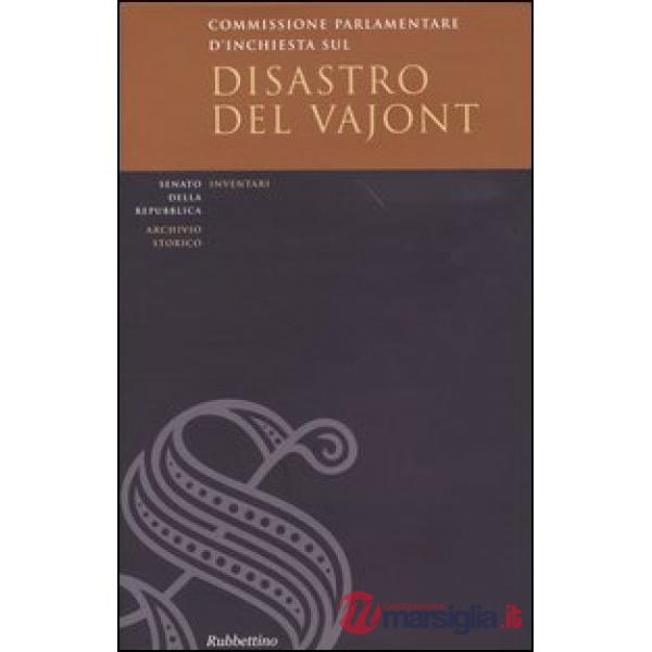 Commissione parlementare d'inchiesta sul disastro del Vajont. Inventario e documenti. Con CD-ROM