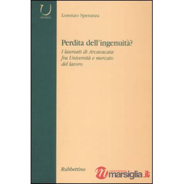 Perdità dell'ingenuità? I laureati di Arcavacata fra università e mercato del la