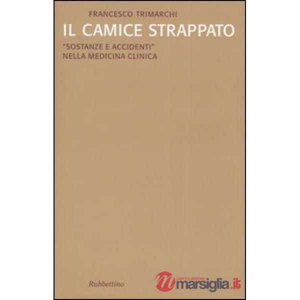 Camice strappato. «Sostanze e accidenti» nella medicina clinica (Il)
