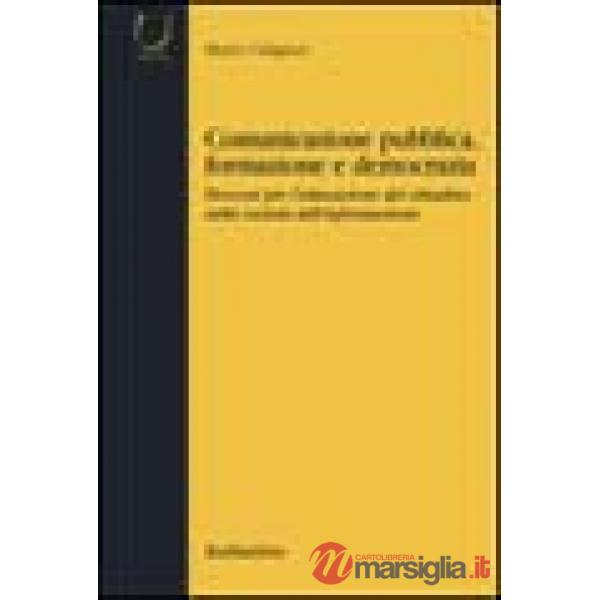 Comunicazione pubblica, formazione e democrazia. Percorsi per l'educazione del cittadino nella società dell'informazione